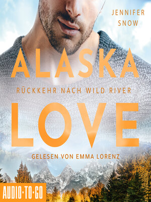 cover image of Rückkehr nach Wild River--Alaska Love, Band 3